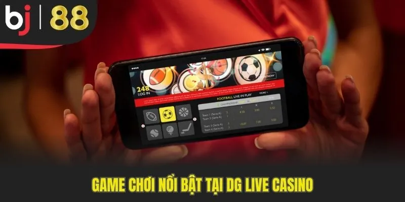 Game chơi nổi bật tại DG Live Casino