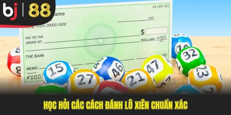 Học hỏi các cách đánh lô xiên chuẩn xác