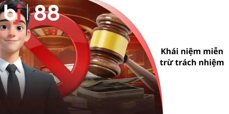 Khái niệm miễn trừ trách nhiệm