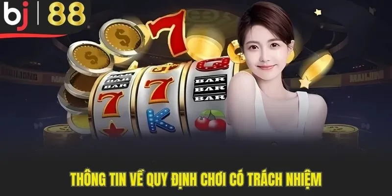 Thông tin chi tiết cần biết về quy định chơi có trách nhiệm